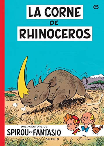 Spirou et Fantasio, tome 6 : La Corne de rhinocéros Spirou et Fantasio, tome 6 : La Corne de rhinocéros
