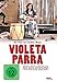 Violeta Parra (OmU) [Edizione: Germania]