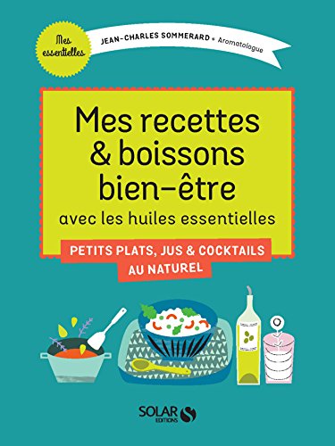 Mes recettes et boissons bien-être avec les huiles essentielles gratuit Mes recettes et boissons bien-être avec les huiles essentielles gratuit