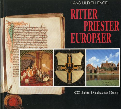 Ritter, Priester, Europäer. 800 Jahre Deutscher Orden