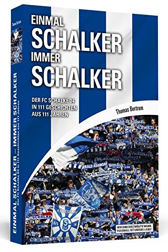 Download Einmal Schalker - Immer Schalker: Der FC Schalke 04 in 111 Geschichten aus 111 Jahren Download Einmal Schalker - Immer Schalker: Der FC Schalke 04 in 111 Geschichten aus 111 Jahren