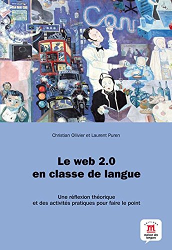 Le web 2.0 en classe de langue : Une réflexion théorique et des activités pratiques pour faire le point francais