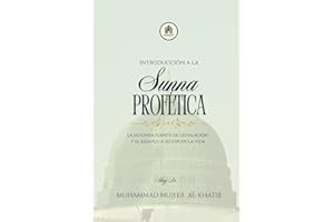 Introducción a la Sunna Profética: La segunda fuente de legislación, y el modelo a seguir en la vida