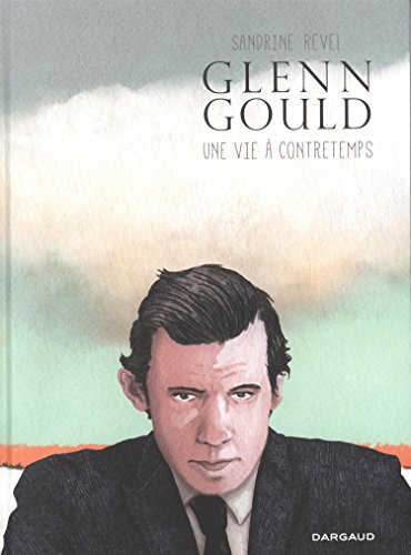 couverture de : Glenn Gould : Une vie &agrave; contre temps