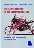 Markenmanagement in der Motorradindustrie: Grundlagen, Trends, Erfolgsstrategien führender Hersteller by