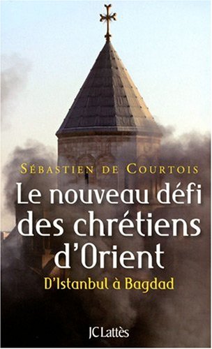 Lire des livres gratuits en ligne sans téléchargement Le nouveau défi des chrétiens d'Orient : D'Istanbul à Bagdad by author 2709633124 MOBI