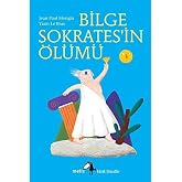 Bilge Sokrates&rsquo;in &Ouml;l&uuml;m&uuml;: K&uuml;&ccedil;&uuml;k Filozoflar