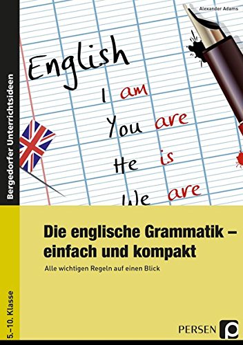 Download Die englische Grammatik - einfach und kompakt: Alle wichtigen Regeln auf einen Blick (5. bis 10. Klasse) Download Die englische Grammatik - einfach und kompakt: Alle wichtigen Regeln auf einen Blick (5. bis 10. Klasse)