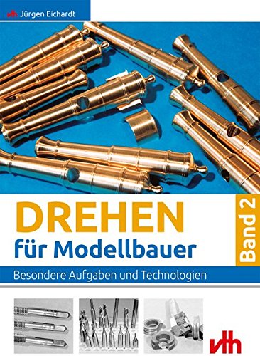 Preisvergleich Produktbild Drehen für Modellbauer: Besondere Aufgaben und Technologien