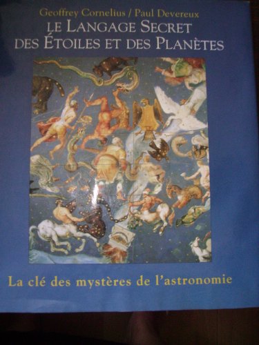 Le langage secret des étoiles et des planètes : La clé des mystères de l'astronomie Le langage secret des étoiles et des planètes : La clé des mystères de l'astronomie