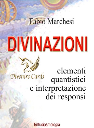 Divinazioni - Elementi Quantistici e Interpretazioni dei Responsi Divenire Cards (Entusiasmologia Vol. 8) Divinazioni - Elementi Quantistici e Interpretazioni dei Responsi Divenire Cards (Entusiasmologia Vol. 8)