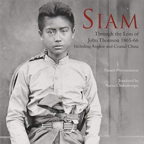Siam: Through the Lens of John Thomson 1865-66: Including Angkor and Coastal China livre