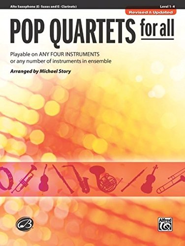 Pop Quartets for All: Alto Saxophone: (E-Flat Saxes and E-Flat Clarinets), Level 1-4 (Pop Instrument