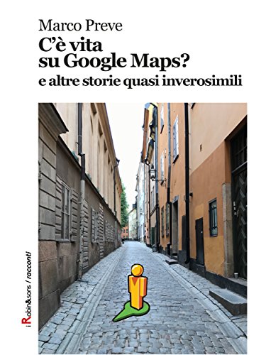 C'è vita su Google Maps? e altre storie quasi inverosimili (Robin&sons) libro