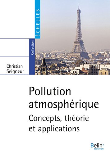 Pollution atmosphérique: Concepts, théorie et application (Echelles) francais Pollution atmosphérique: Concepts, théorie et application (Echelles) francais