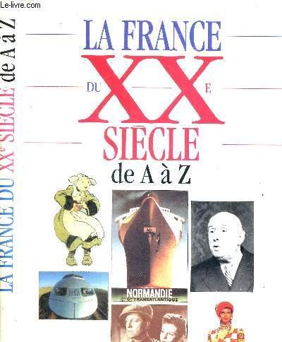 couverture de : La France du XXe si&egrave;cle de A &agrave; Z