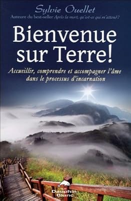 Dauphin blanc Bienvenue sur Terre ! Accueillir, comprendre et accompagner l'âme dans le processus d'incarnation