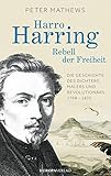 Image de Harro Harring - Rebell der Freiheit: Die Geschichte des Dichters, Malers und Revolutionärs 1798 - 1870