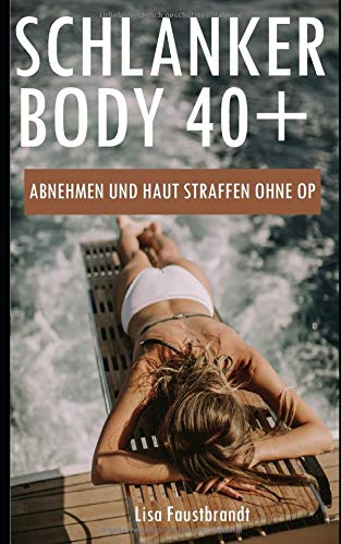 Schlanker Body 40+: Abnehmen und Haut straffen ohne OP Schlanker Body 40+: Abnehmen und Haut straffen ohne OP