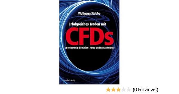 Erfolgreiches Traden Mit Cfds So Erobern Sie Aktien Forex Und