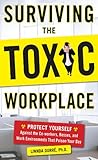 Image de Surviving the Toxic Workplace: Protect Yourself Against Coworkers, Bosses, and Work Environments That Poison Your Day