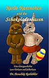 Karla Kaninchen und die Schokoladenhasen: Eine Ostergeschichte zum Vorlesen und Selberlesen by Dr. Benedikt Rothöhler