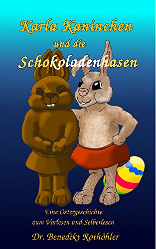Karla Kaninchen und die Schokoladenhasen: Eine Ostergeschichte zum Vorlesen und Selberlesen
