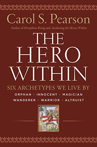 Carol S. PearsonHero Within - Rev. & Expanded Ed.: Six Archetypes We Live By (Revised & Expanded Edition)