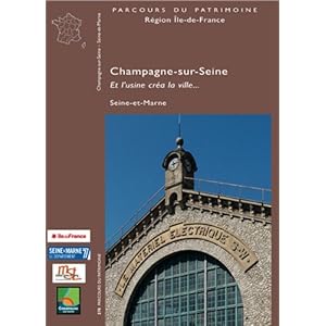Champagne-sur-Seine, Seine-et-Marne : Et l'usine créa la ville...