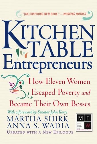 Kitchen Table Entrepreneurs: How Eleven Women Escaped Poverty And Became Their Own Bosses (English Edition)