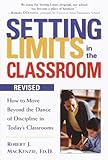 Image de Setting Limits in the Classroom, Revised: How to Move Beyond the Dance of Discipline in Today's Classrooms