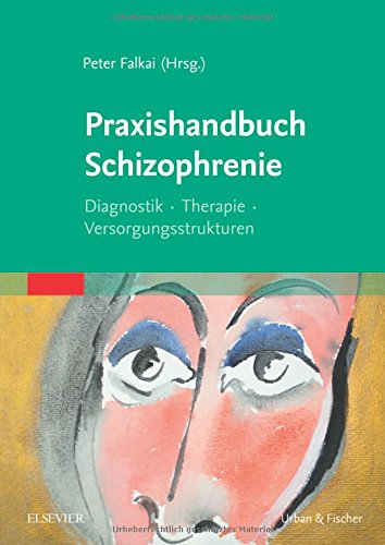 Download Praxishandbuch Schizophrenie: Diagnostik – Therapie – Versorgungsstrukturen Download Praxishandbuch Schizophrenie: Diagnostik – Therapie – Versorgungsstrukturen