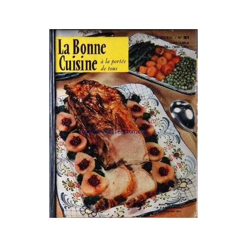 BONNE CUISINE A LA PORTEE DE TOUS (LA) [No 31] du 01/03/1960 - L'ART DE BIEN MANGER EN CAREME - RECEVOIR QUELQUES AMIS - UN ASSEZ GRANDS NOMBRE D'INVITES - MENUS MAIGRES - - MENUS SIMPLES - HORS-D'OEUVRE - LES PLATS DE VIANDE ET LES ROTIS - PLATS REGIONAUX - POTAGES - OEUFS - POISSONS - LA VOLAILLE - PATISSERIE - LES VINS.