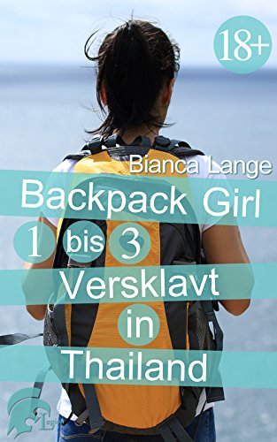 Backpackgirl 1 Bis 3 Versklavt In Thailand Pdf Kindle Lonnyheadley