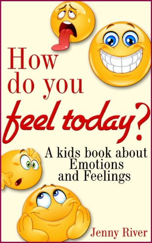 Download Emotions and Feelings, How do you feel today ? A kids book about Emotions and Feelings Download Emotions and Feelings, How do you feel today ? A kids book about Emotions and Feelings