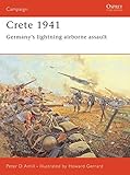 Crete 1941: Germany's lightning airborne assault (Campaign, Band 147) by