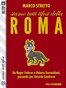 Marco Stretto – Siamo tutti tifosi della Roma (2015)