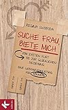 Suche Frau, biete mich: Vom ersten Flirt bis zur glücklichen Beziehung. Eine Gebrauchsanleitung für Männer by Regina Swoboda