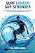 Produktbild Surf Longer, SUP Stronger: A New Approach to Advance Your Performance, Avoid Injuries, and Surf and Standup Paddleboard for a Lifetime