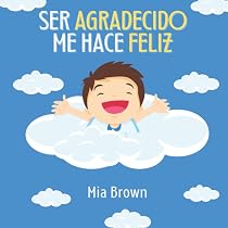 Ser Agradecido Me Hace Feliz: Cuentos infantiles en español para ...