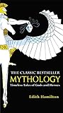 Mythology: Timeless Tales of Gods and Heroes Mythology: Timeless Tales of Gods and Heroes