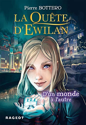 La Quête d'Ewilan, tome 1: D'un monde à l'autre La Quête d'Ewilan, tome 1: D'un monde à l'autre