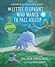 The Little Elephant Who Wants to Fall Asleep: A New Way of Getting Children to Sleep by Carl-Johan Forssén Ehrlin, Sydney Hanson