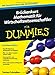 Brückenkurs Mathematik für Wirtschaftswissenschaftler für Dummies by 