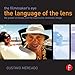 Produktbild The Filmmaker's Eye: The Language of the Lens: The Power of Lenses and the Expressive Cinematic Image