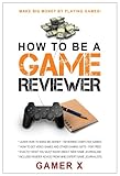 Image de How to Be a Game Reviewer: Play Games and Make Money! (English Edition)