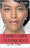 Image de A Rebel's Guide to Inner Peace: Live the Moment (English Edition)