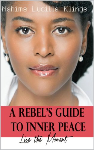 A Rebel's Guide to Inner Peace: Live the Moment (English Edition)