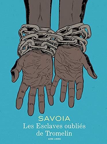 Les esclaves oubliés de Tromelin - tome 0 - Les esclaves oubliés de tromelin (Edition musée de l'homme) by Savoia Sylvain