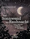 Von Sonnwend bis Rauhnacht: Feste, Bräuche & Rituale im Kreislauf des Jahres by Valentin Kirschgruber
